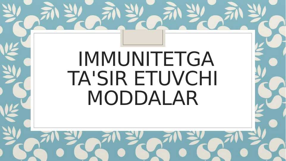 IMMUNITETGA TA'SIR ETUVCHI MODDALAR