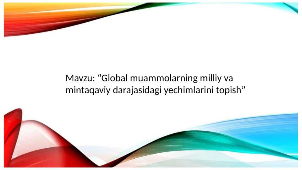 Global muammolarning milliy va mintaqaviy darajasidagi yechimlarini topish
