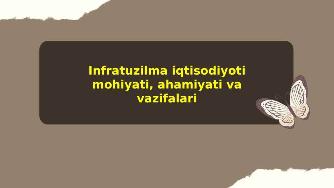 Infratuzilma iqtisodiyoti mohiyati, ahamiyati va vazifalari