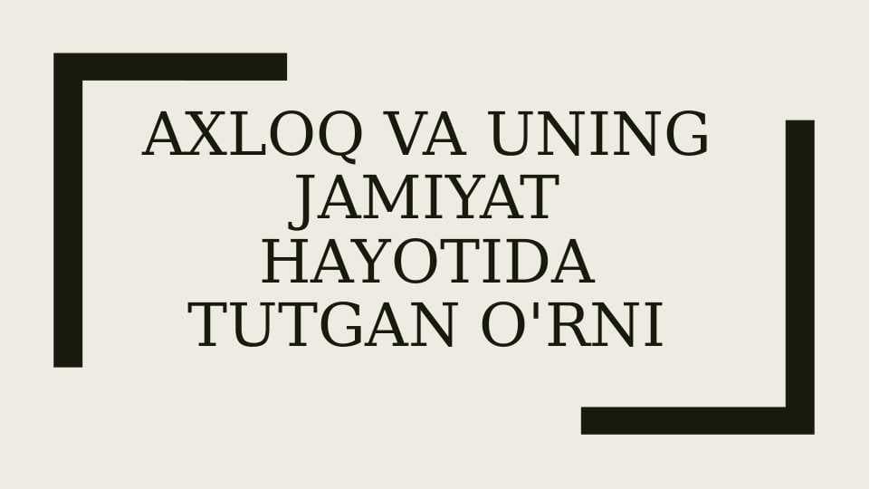Axloq va uning jamiyat hayotida tutgan o‘rni
