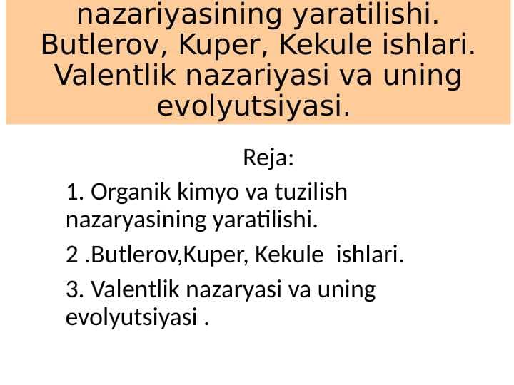 Organik kimyo va tuzilish nazariyasining yaratilishi. Butlerov, Kuper, Kekule ishlari. Valentlik nazariyasi va uning evolyutsiyasi.
