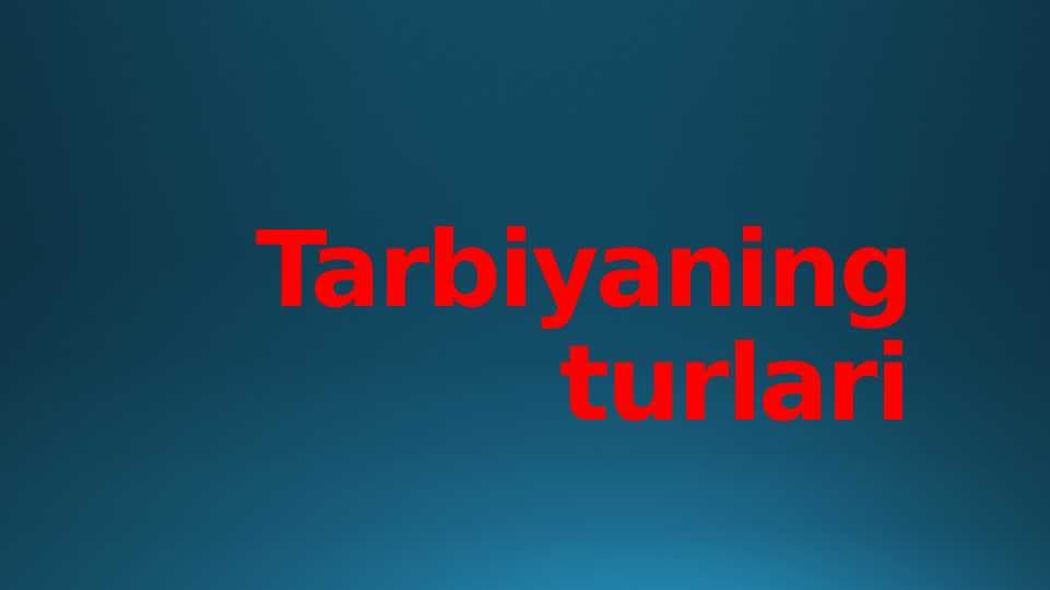 Tarbiya turlari