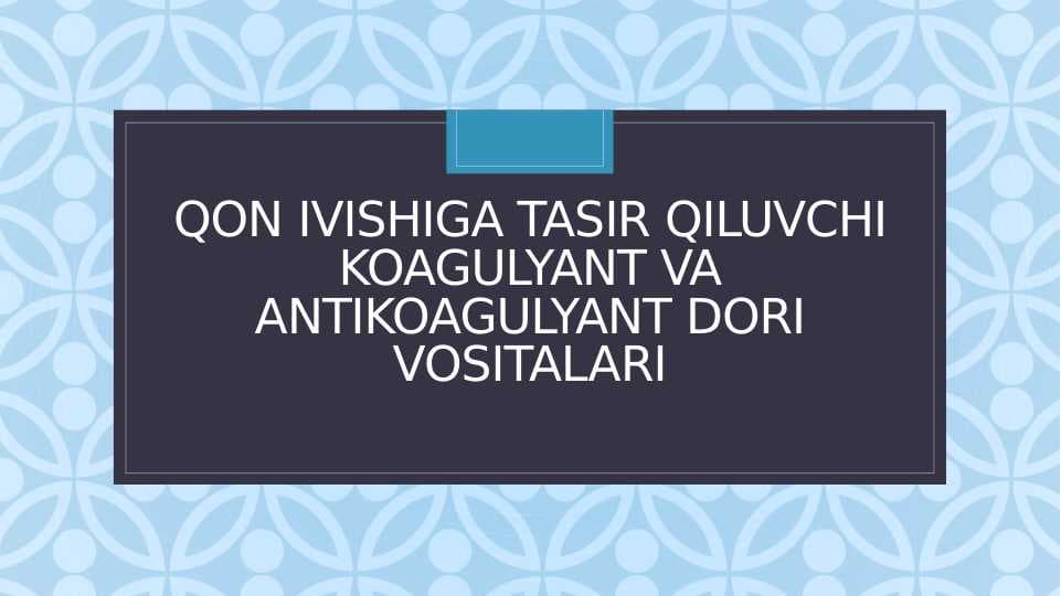Qon ivishiga ta'sir qiluvchi vositalar