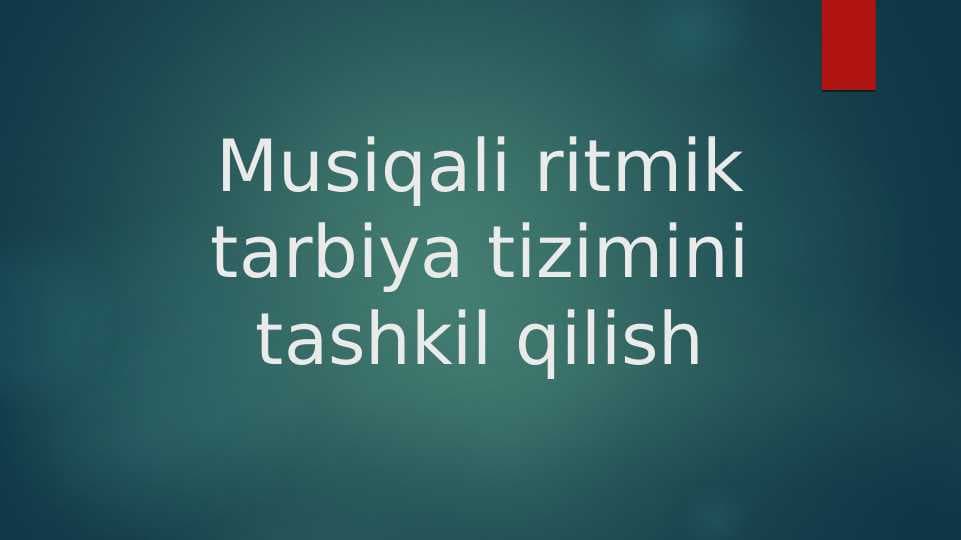 Musiqali ritmik tarbiya tizimini tashkil qilish