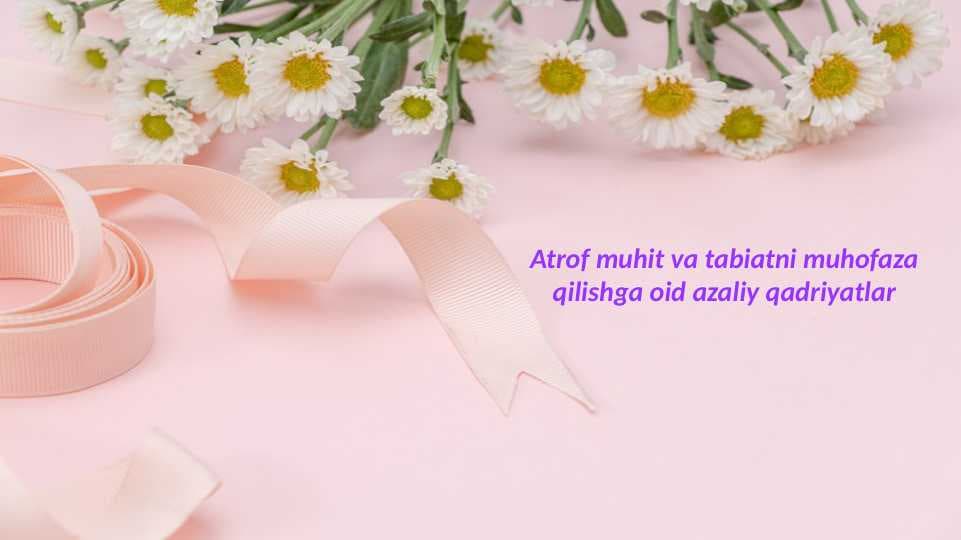 Atrof muhit va tabiatni muhofaza qilishga oid azaliy qadriyatlar