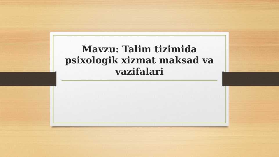 Talim tizimida psixologik xizmat maksad va vazifalari. 30 varoqlik
