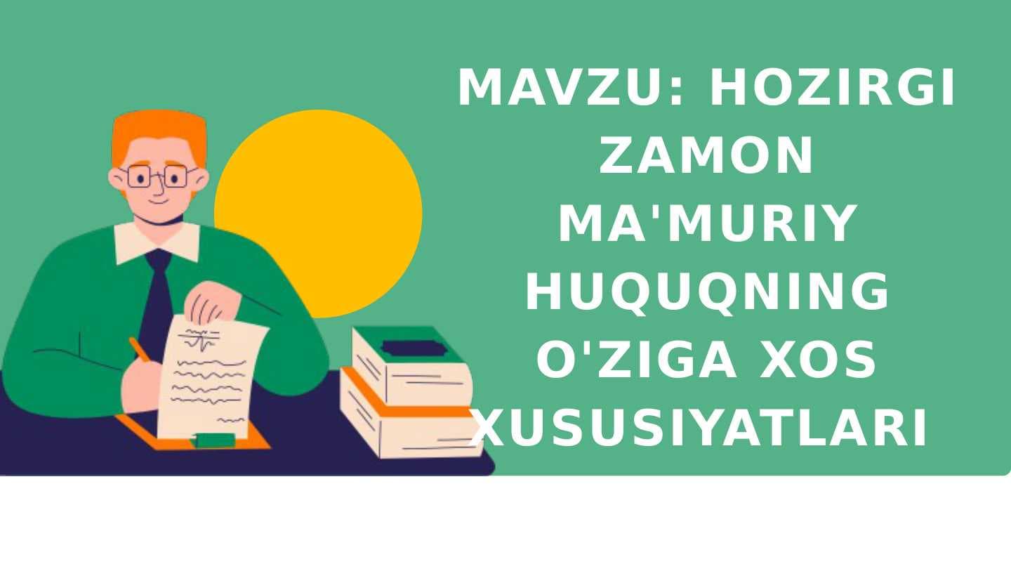 Hozirgi zamon ma'muriy huquqning o'ziga xos xususiyatlari