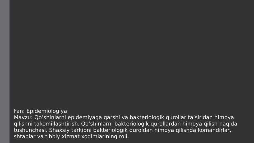 Qo’shinlarni epidemiyaga qarshi va bakteriologik qurollar ta’siridan himoya qilishni takomillashtirish. Qo’shinlarni bakteriologik qurollardan himoya qilish haqida tushunchasi. Shaxsiy tarkibni bakteriologik quroldan himoya qilishda komandirlar, shtablar va tibbiy xizmat xodimlarining roli.