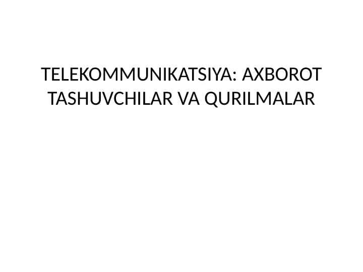 AXBOROT TASHUVCHILAR VA QURILMALAR