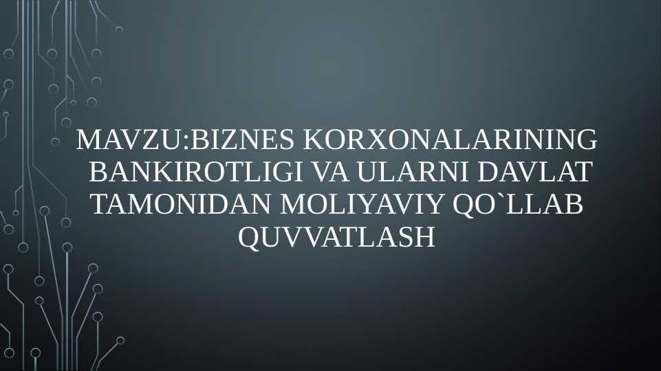 Biznes korxonalarining bankrotligi va uni davlat tomonidan qo'llab quvvatlanishi ppt