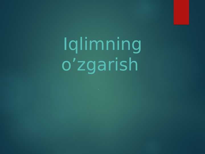 IQLIMNING O`ZGARISHI