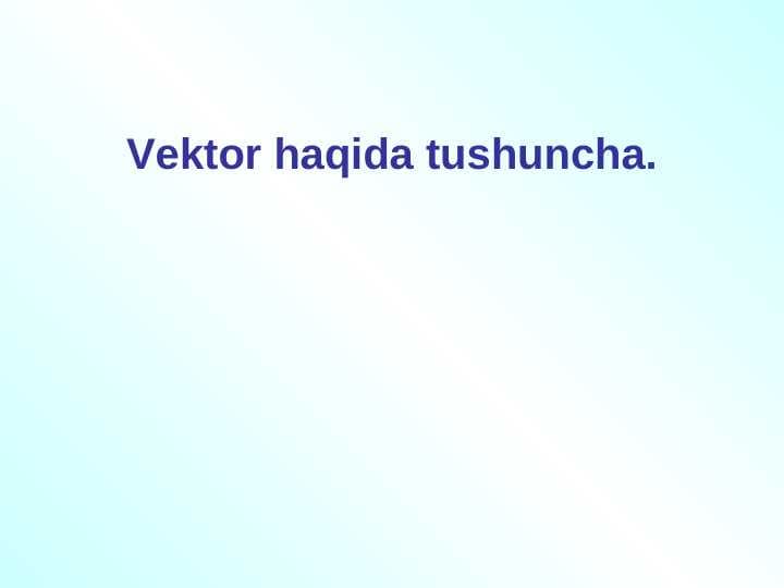 VEKTORLAR haqida Umumiy tushuncha