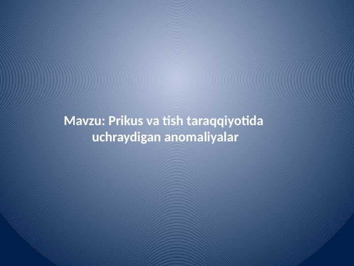 Prikus va tish taraqqiyotida          uchraydigan anomaliyalar
