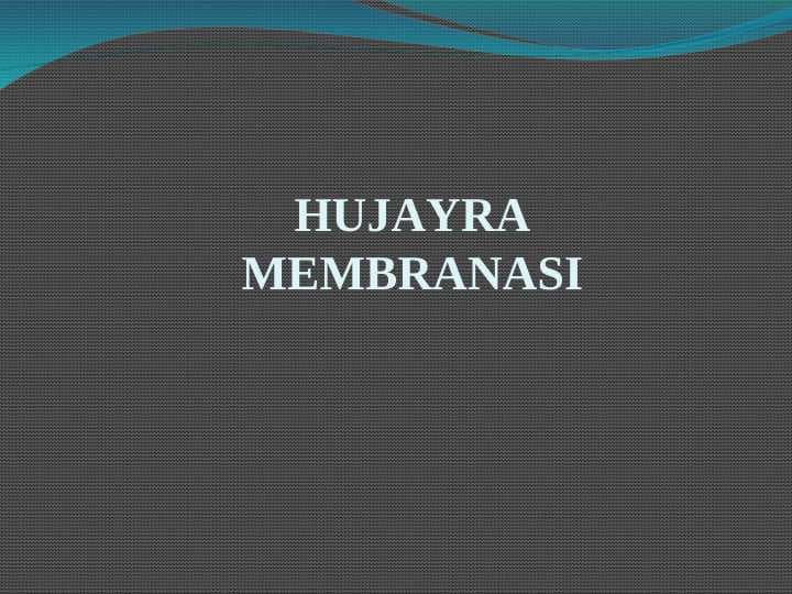 HUJAYRA MEMBRANASI