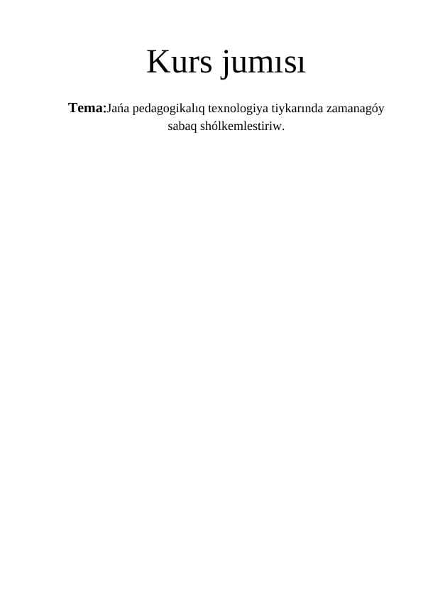 Jańa pedagogikalıq texnologiya tiykarında zamanagóy sabaq shólkemlestiriw.