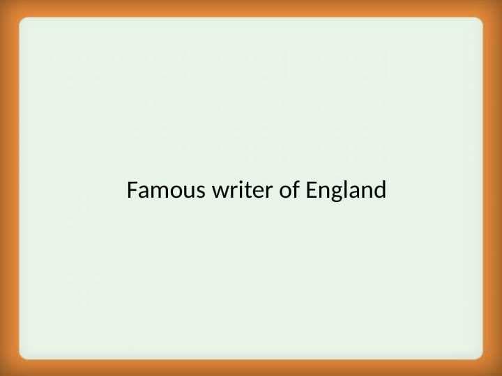 Famous writer of England