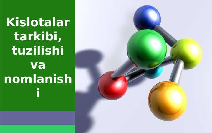 Kislotalar tarkibi, tuzilishi va nomlanishi