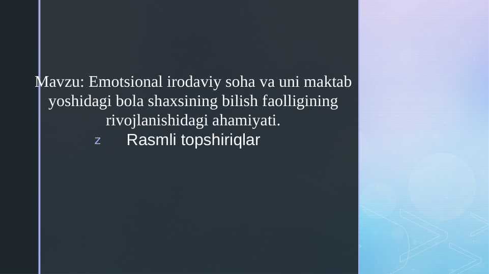 Emotsional irodaviy soha va uni maktab yoshidagi bola shaxsining bilish faolligining rivojlanishidagi ahamiyati. Rasmli topshiriqlar