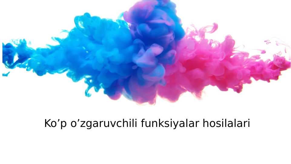 Ko’p o’zgaruvchili funksiyalar hosilalari