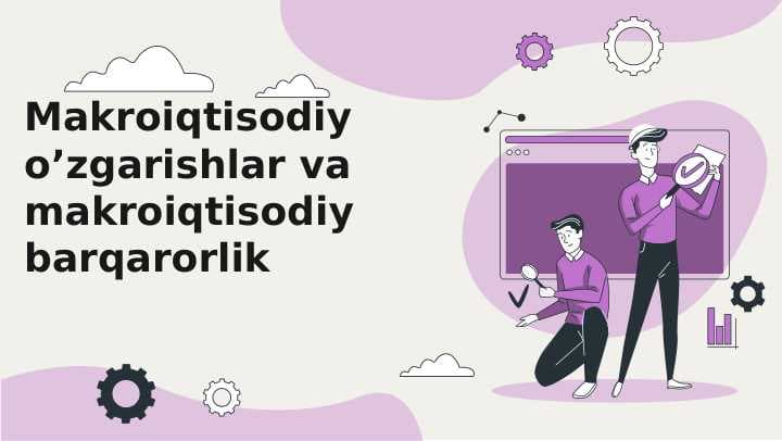 Makroiqtisodiy o’zgarishlar va makroiqtisodiy barqarorlik
