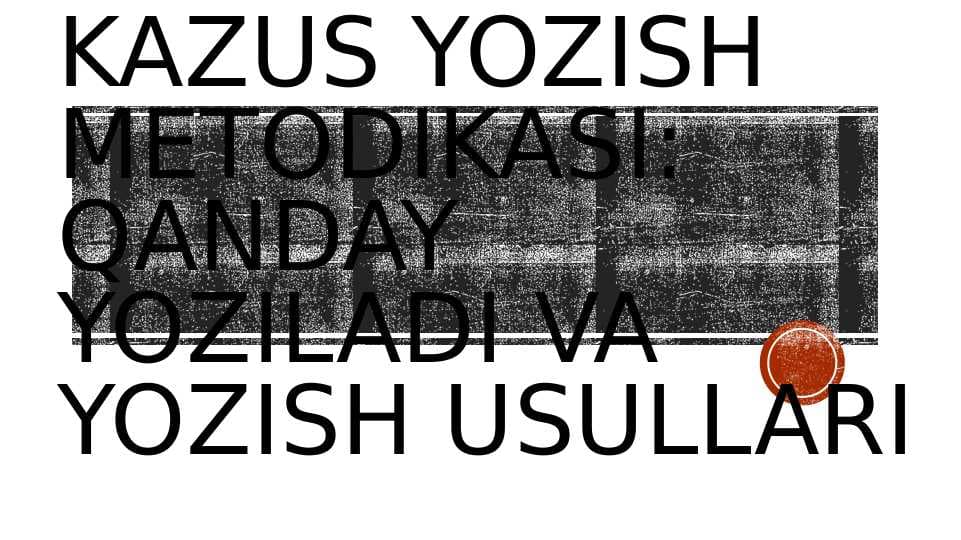 KAZUS YECHISH METODIKASI: USULLARI VA QANDAY YOZISH