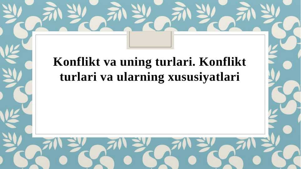 Konflikt va uning turlari. Konflikt turlari va ularning xususiyatlari
