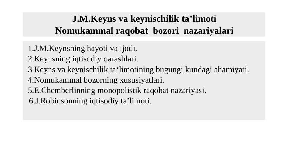 J.M.Keyns va keynischilik ta’limoti Nomukammal raqobat  bozori  nazariyalari
