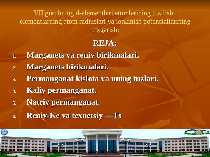 VII guruhning d-elementlari atomlarining tuzilishi. elementlarning atom radiuslari va ionlanish potensiallarining o’zgarishi
