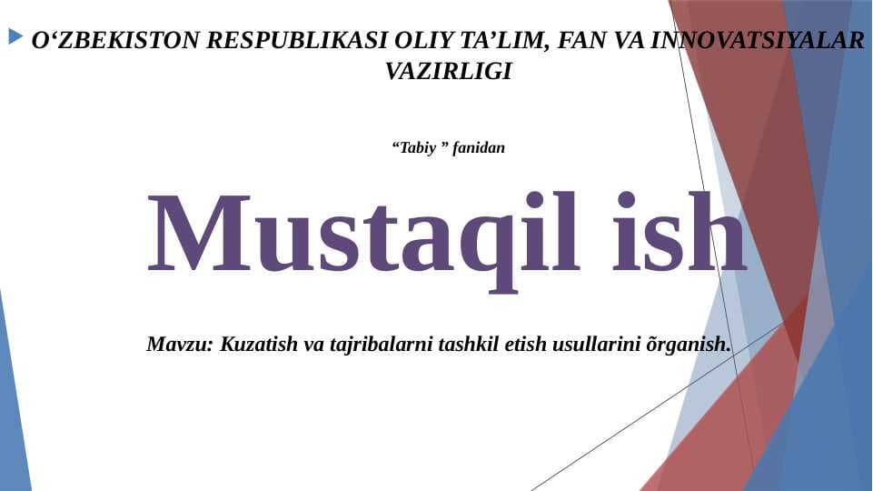 Kuzatish va tajribalarni tashkil etish usullarini õrganish.
