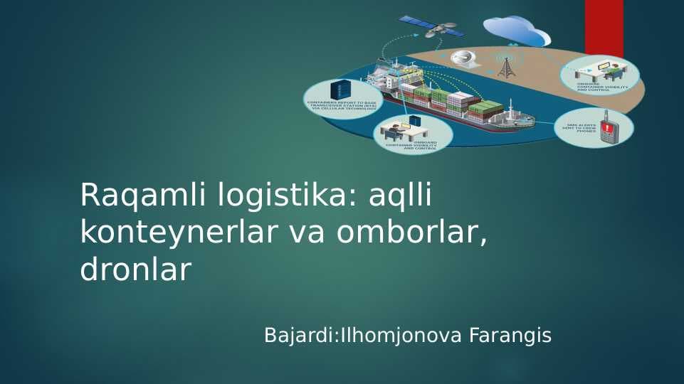 Raqamli logistika: Aqlli konteynerlar va omborlar, dronlar