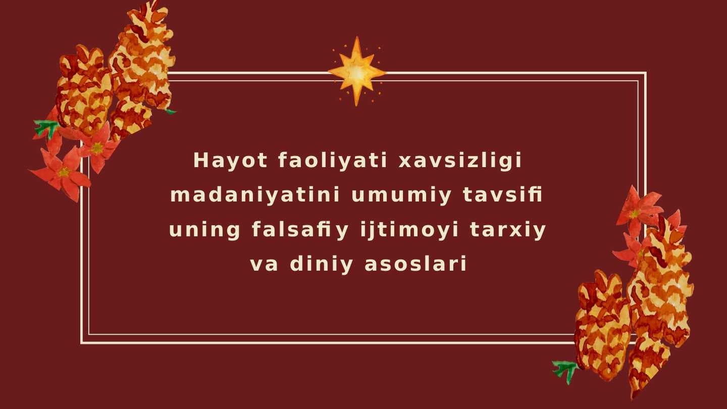 Hayot faoliyati xavsizligi madaniyatini umumiy tavsifi uning falsafiy ijtimoyi tarxiy va diniy asoslari.