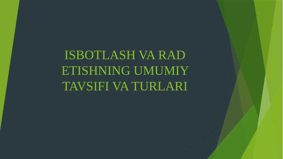ISBOTLASH VA RAD ETISHNING UMUMIY TAVSIFI VA TURLARI