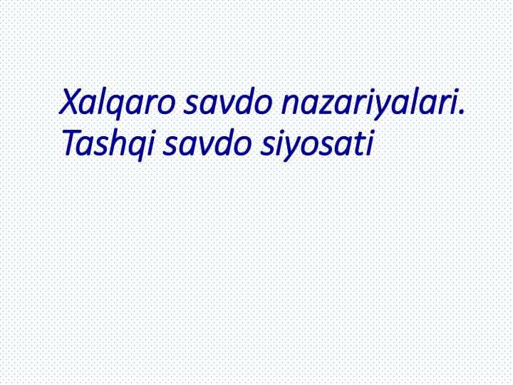 Xalqaro savdo nazariyalari. Tashqi savdo siyosati