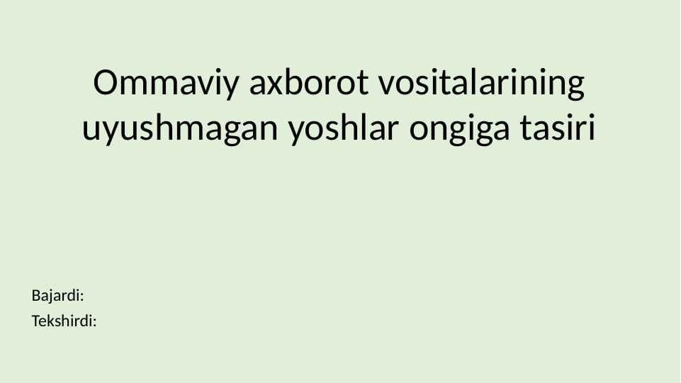 Ommaviy axborot vositalarining uyushmagan yoshlar ongiga tasiri 20.pptx