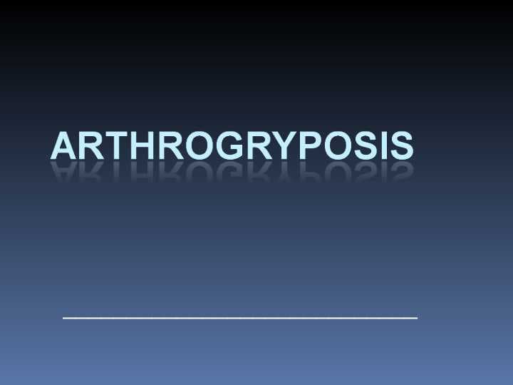 Arthrogryposis