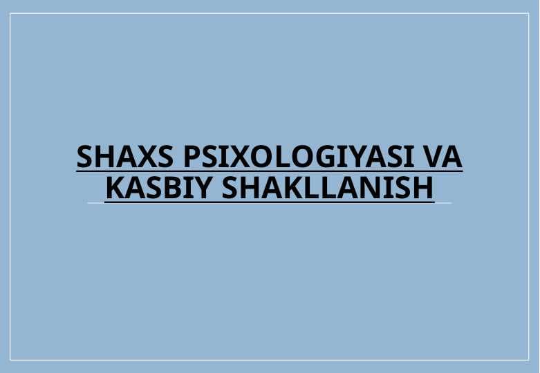 Shaxs psixologiyasi va kasbiy shakllanish