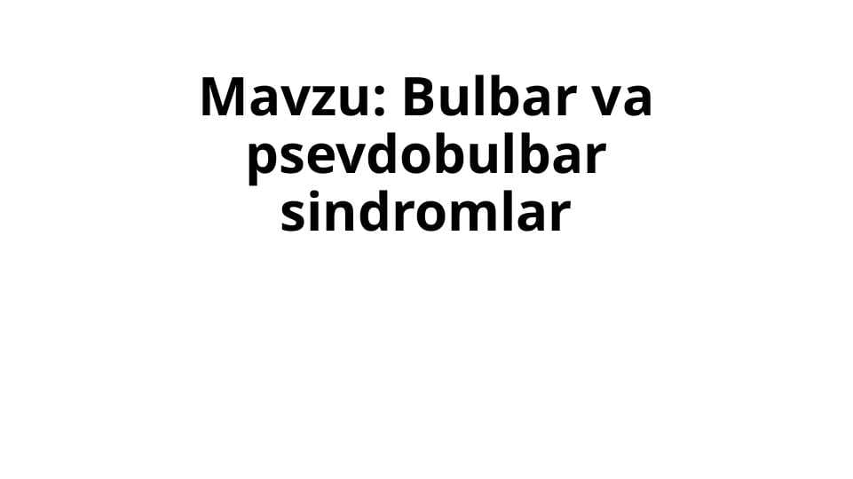 Bulbar va psevdobulbar sindromlar
