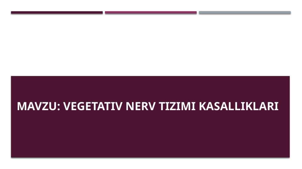 VEGETATIV NERV TIZIMI KASALLIKLARI
