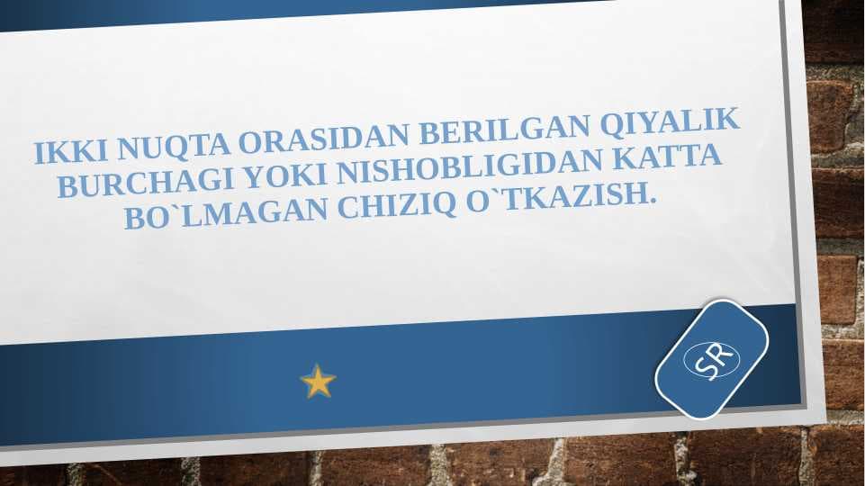 (7-amaliy mashg`ulot)Ikki nuqta orasidan berilgan qiyalik burchagi yoki nishobligidan katta bo`lmagan chiziq o`tkazish.