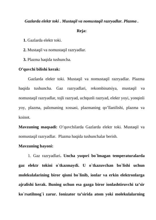 Gazlarda elektr toki . Mustaqil va nomustaqil razryadlar. Plazma .