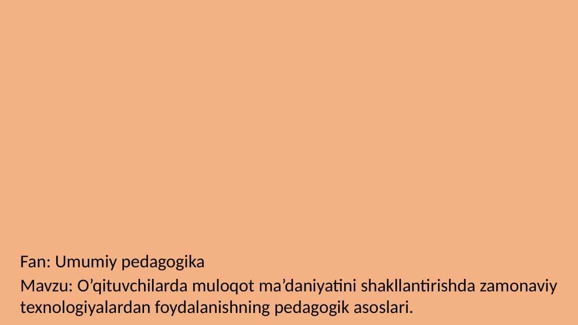 O’qituvchilarda muloqot ma’daniyatini shakllantirishda zamonaviy texnologiyalardan foydalanishning pedagogik asoslari.