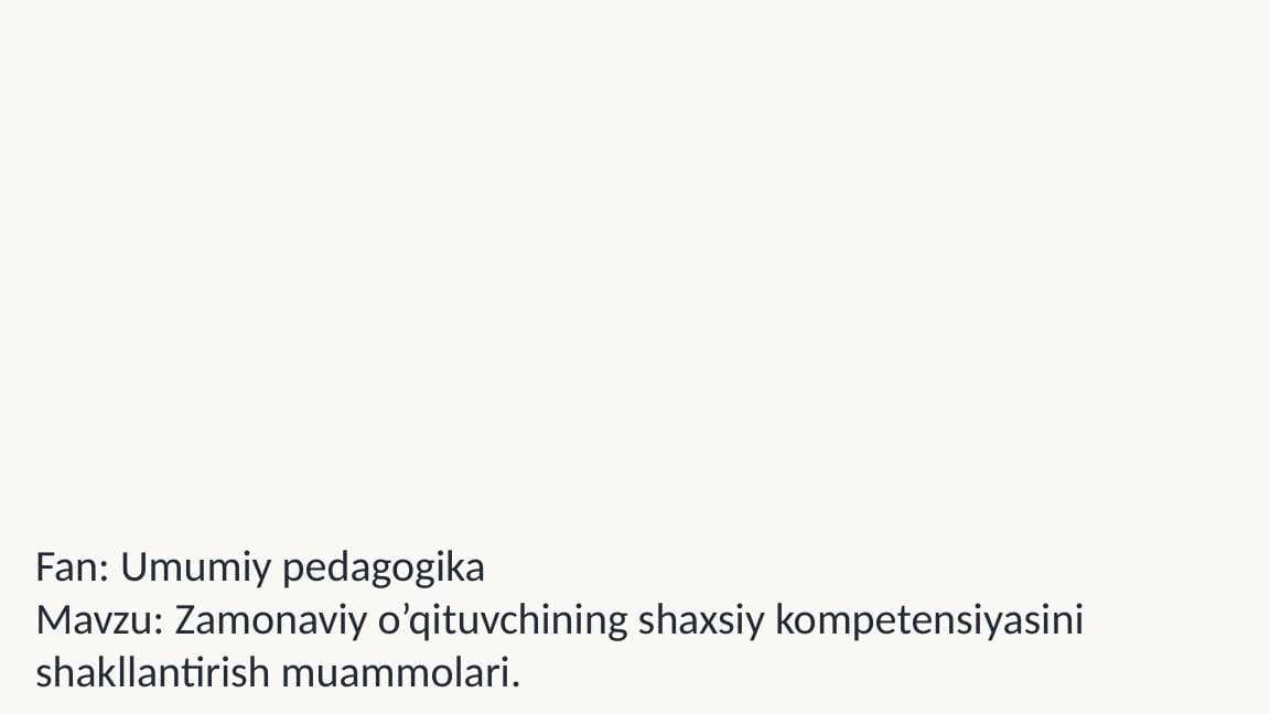 Zamonaviy o’qituvchining shaxsiy kompetensiyasini shakllantirish muammolari.