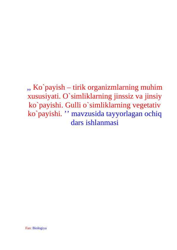 Ko`payish – tirik organizmlarning muhim xususiyati. O`simliklarning jinssiz va jinsiy ko`payishi. Gulli o`simliklarning vegetativ  ko`payishi