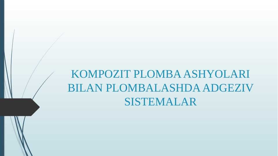 KOMPOZIT PLOMBA ASHYOLARI BILAN PLOMBALASHDA ADGEZIV SISTEMALAR