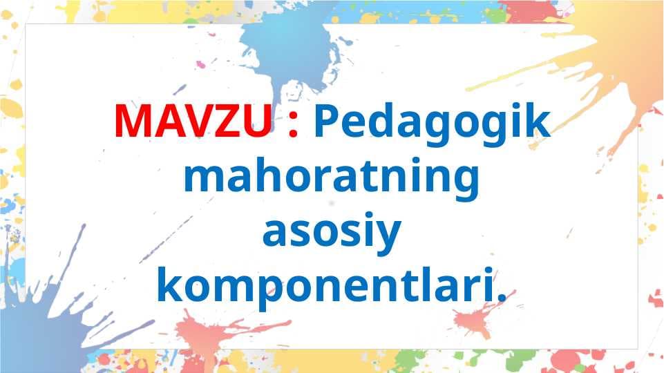 pedagogik mahoratning asosiy komponentlari