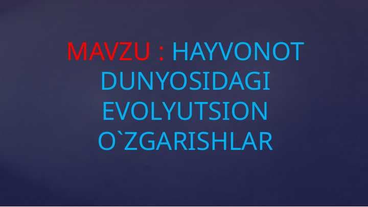 HAYVONOT DUNYOSIDAGI EVOLYUTSION O`ZGARISHLAR