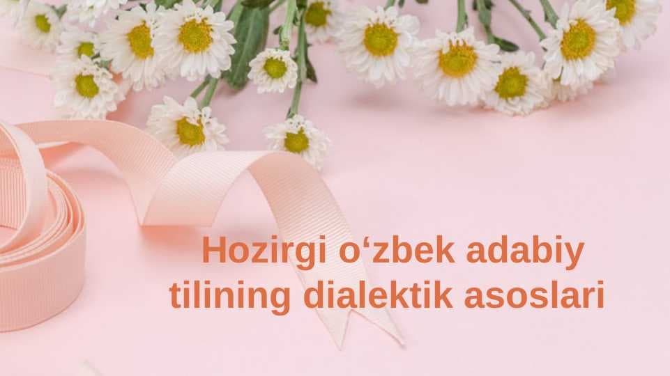 Hozirgi oʻzbek adabiy tilining dialektik asoslari