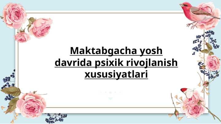 Maktabgacha yosh davrida psixik rivojlanish xususiyatlari