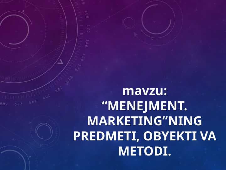 “MENEJMENT. MARKETING”NING PREDMETI, OBYEKTI VA METODI. pptx
