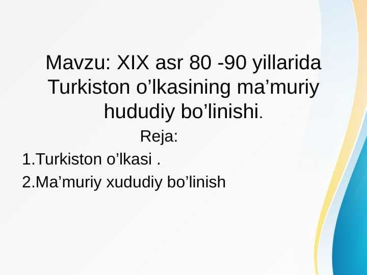XIX asr 80 -90 yillarida Turkiston o’lkasining ma’muriy hududiy bo’linishi